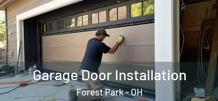  Garage Door Installation Forest Park - OH