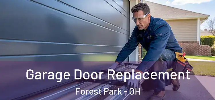 Garage Door Replacement Forest Park - OH