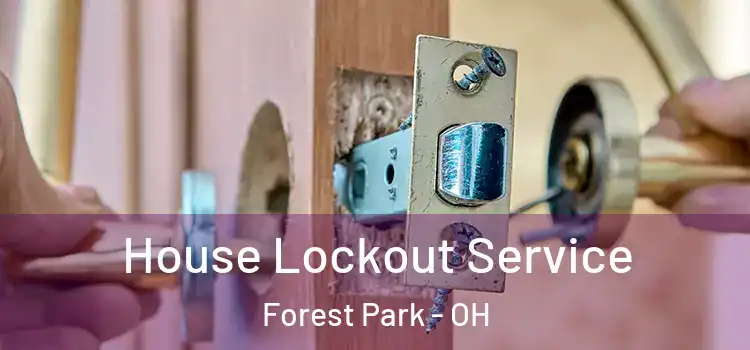House Lockout Service Forest Park - OH