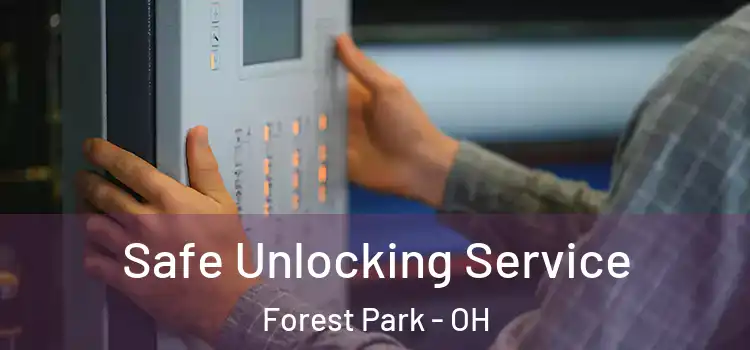  Safe Unlocking Service Forest Park - OH