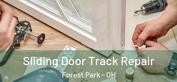Sliding Door Track Repair Forest Park - OH